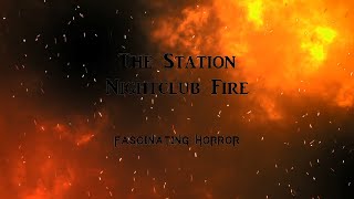 The Station Nightclub Fire  A Short Documentary  Fascinating Horror [upl. by Euqina610]